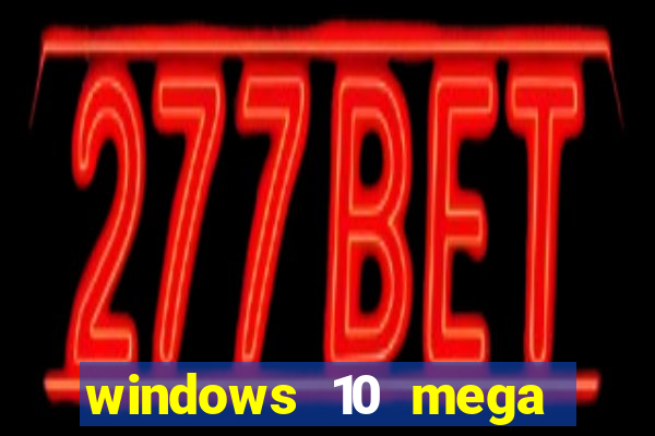 windows 10 mega lite premium download